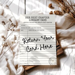 May include: A white rectangular library card with black text reading HER NEXT CHAPTER LIBRARY CARD, ADVICE & WISHES FOR EMILY'S NEXT CHAPTER, AUTHOR, BOOKED FOR LOVE - HER NEXT CHAPTER, DATE, WORDS FOR HER NEXT CHAPTER, and Return Your Card Here.