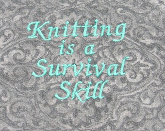 Project Bag - Knitting is a survival skill