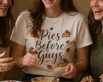 Pies Before Guys T-Shirt: Thanksgiving Foodie Humor, Unisex Cotton Tee