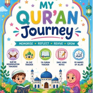 May include: A colourful book cover titled My Qur'an Journey featuring illustrations of a mosque, a boy reading, and a girl writing. The cover includes icons for memorisation, surah trackers, and notes, with the text Learn the Qur'an, live the Qur'an, love the Qur'an.