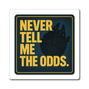 Star Wars Inspired Magnet - Never Tell Me the Odds, Cool Kitchen Decor, Sci-Fi Gift, Fridge Magnet, Memorable Quote Decor, Geek Home Accent