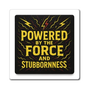 Stubbornness Magnet - Powered by the Force, Gift for Motivational Decor, Office, Kitchen, Funny Star Wars Quotes