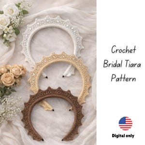 May include: Three crochet bridal tiaras in white, beige, and brown, each with a scalloped edge and embellished with sparkling accents. The image includes text that reads "Crochet Bridal Tiara Pattern" and "Digital only."