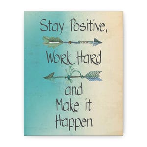Inspirierende Leinwand Wandkunst, motivierende Wohnkultur, Stay Positive, Work Hard, Make it Happen