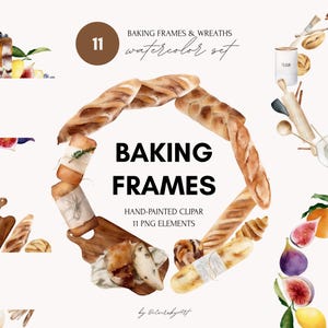 May include: Watercolor illustrations of baking-themed frames and wreaths. The image features a central frame made of bread, surrounded by other baking elements like cutting boards, fruit, and a cake. Text reads "BAKING FRAMES & WREATHS watercolor set."