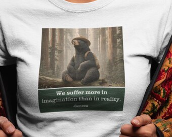Seneca Rain Bear T-Shirt - We Suffer More in Imagination - Stoic Philosophy Gift Anxiety Relief Shirt