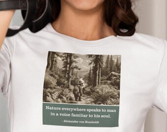 Humboldt Listening Bear Shirt - Nature Speaks in a Voice Familiar to Soul - Nature Tee