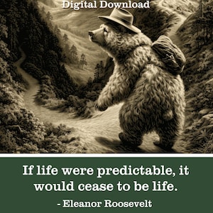 Eleanor Roosevelt Bear Print - If Life Were Predictable - Inspirational Gift for Adventurers