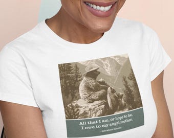 Lincoln Mother Bear Shirt - All That I Am Angel Mother - Mothers Day Gift National Parks Tee