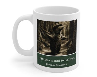 Eleanor Roosevelt Bear Mug - Life Was Meant to Be Lived - Inspirational Gift for Women Coffee Mug
