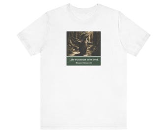 Eleanor Roosevelt Bear T-Shirt - Life Was Meant to Be Lived - Inspirational Gift Women Nature Shirt