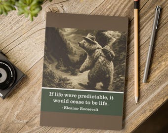 Eleanor Roosevelt Bear Journal - If Life Were Predictable - Adventure Philosophy Softcover Notebook
