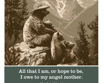 Lincoln Mother Bear - All That I Am Angel Mother - Mothers Day Gift National Parks Digital Download