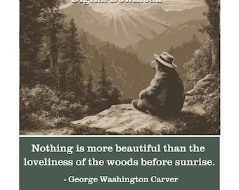 Carver Sunrise Bear - Loveliness of the Woods Before Sunrise - Nature Gift Digital Download