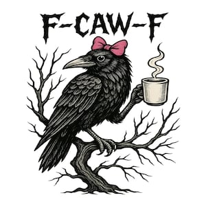 May include: Black raven illustration with a pink bow, perched on a tree branch, holding a steaming coffee mug. The text "F-CAW-F" is above the raven. The artwork is in a vintage, tattoo-inspired style.