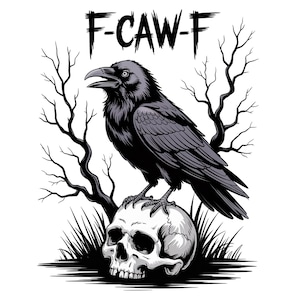 May include: A black and gray illustration features a raven perched atop a skull, with bare tree branches in the background. The text "F-CAW-F" is above the raven. The artwork is set against a white background.