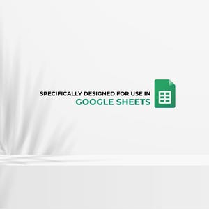 May include: White background with text that reads "SPECIFICALLY DESIGNED FOR USE IN GOOGLE SHEETS." A green icon of a spreadsheet is on the right. The image has a minimalist design with a shadow of a leaf.