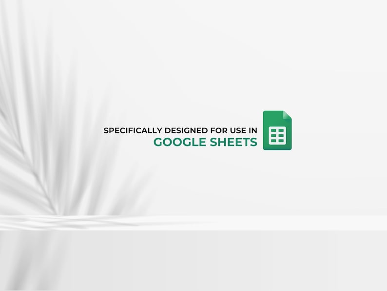 May include: White background with text that reads "SPECIFICALLY DESIGNED FOR USE IN GOOGLE SHEETS." A green icon of a spreadsheet is on the right. The image has a minimalist design with a shadow of a leaf.