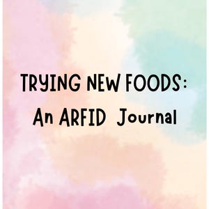 May include: A journal cover with a watercolour background in shades of pink, blue, and green. The text "TRYING NEW FOODS: An ARFID Journal" is written in black, bold letters.