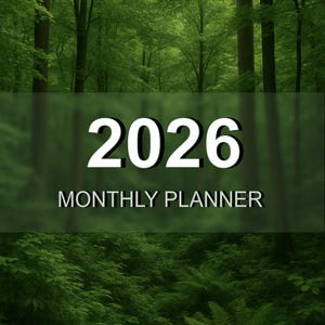 May include: A 2026 monthly planner with a forest-themed cover. The cover features the number "2026" in large white font, with "MONTHLY PLANNER" below it. The background is a lush green forest scene.