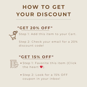 May include: A beige graphic with brown text that reads "HOW TO GET YOUR DISCOUNT." Instructions are provided to get 20% and 15% off. The steps include adding an item to the cart, checking email, and favoriting the item.