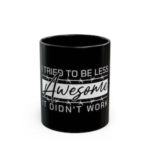 Awesome Quote Black Mug - Perfect Gift for Coffee Lovers, Humor Mug, Motivational Cup, Funny Office Decor, Birthday Present