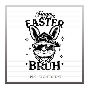 May include: Black and white graphic of a rabbit wearing sunglasses, a backwards baseball cap, and a chain necklace. The text reads "Happy Easter Bruh" with star and diamond accents. The image is a PNG, SVG, EPS, and DXF file.