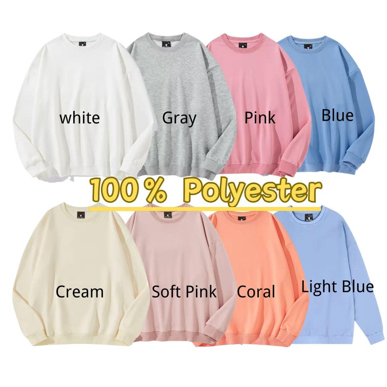 May include: A collection of eight crewneck sweatshirts in various colors, including white, gray, pink, and blue. The sweatshirts are labeled with their respective colors and the text "100% Polyester". Other colors include cream, soft pink, coral, and light blue.