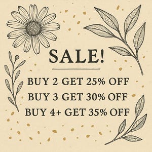 May include: A beige background with a daisy, leaves, and the word "SALE!" in black. The text below reads "BUY 2 GET 25% OFF," "BUY 3 GET 30% OFF," and "BUY 4+ GET 35% OFF."
