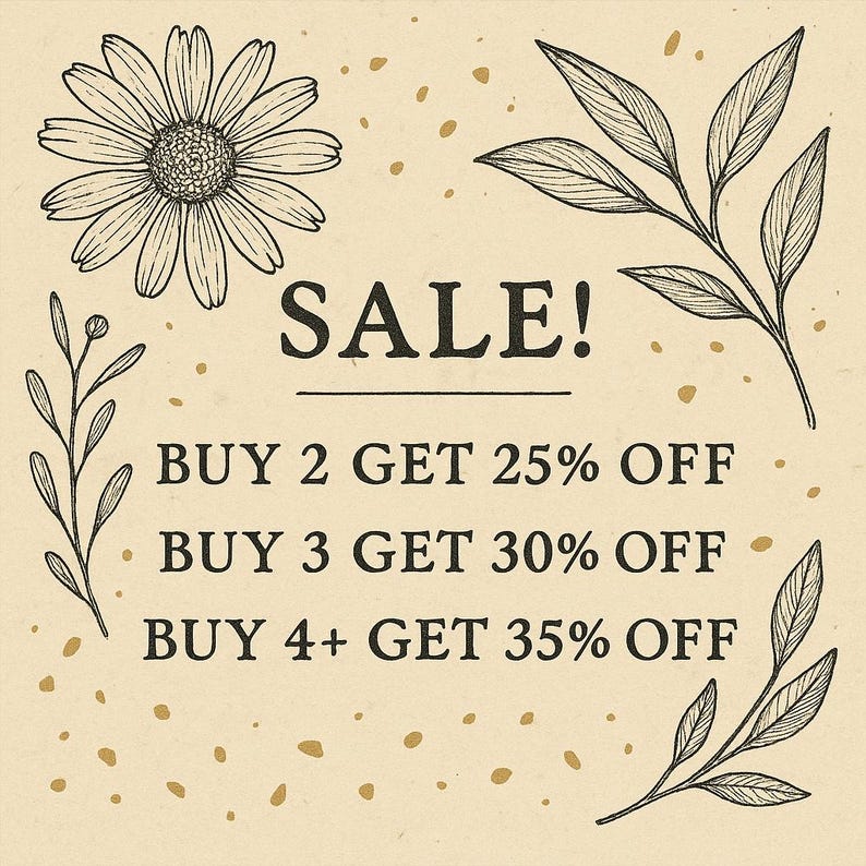 May include: A beige background with a daisy, leaves, and the word "SALE!" in black. The text below reads "BUY 2 GET 25% OFF," "BUY 3 GET 30% OFF," and "BUY 4+ GET 35% OFF."