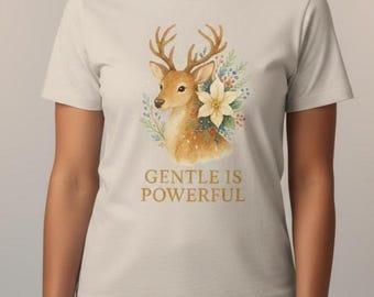 Gentle is Powerful T-Shirt - Deer and Flowers Design - Cotton Tee