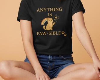 Magical Cat T-Shirt, Anything is Paw-sible Tee, Cute Pet Lover Gift, Fun Cat Shirt, Animal Adoption Awareness Shirt, Everyday Casual Wear