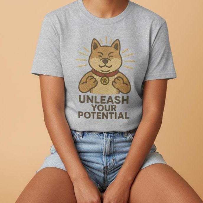 Unleash Your Potential Tee, Motivational T-Shirt, Gift for Dog Lovers, Positive Affirmation Tee, Casual Wear, Everyday Comfort