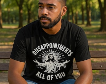 T-shirt graphique chrétien amusant – T-shirt Jésus « Vous êtes tous déçus »