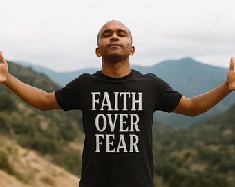 Faith Over Fear T-Shirt, Christian Inspirational Tee