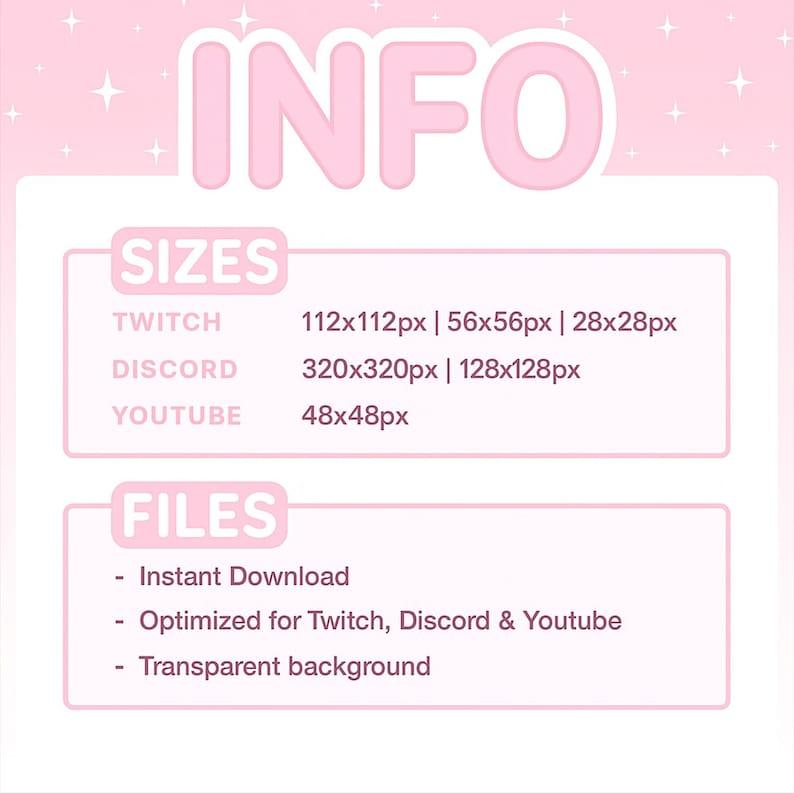 May include: A pink graphic with the word "INFO" at the top. Below, it lists sizes for Twitch, Discord, and YouTube, including pixel dimensions. It also states the files are an instant download, optimized for the platforms, and have a transparent background.