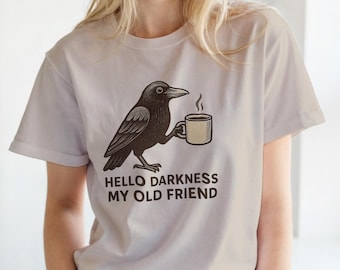 Raven Crow Hello Darkness My Old Friend Unisex Shirt, Crow and Coffee T-Shirt, Raven and Coffee Cup Hello Darkness My Old Friend Tshirt