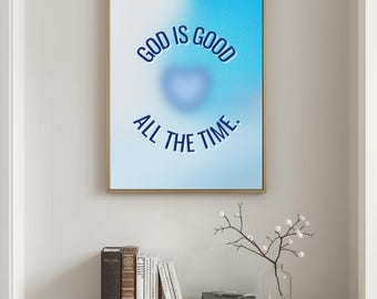 God is good, All the Time | Christian Wall Art | Digital Download