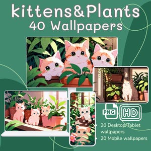 Könnte beinhalten: Digitale Hintergrundbilder mit Kätzchen und Pflanzen. Das Bild zeigt Cartoon-Kätzchen in Töpfen und Fensterbänken. Der Text lautet "kittens & Plants" und "40 Wallpapers". Enthält 20 Desktop/Tablet- und 20 mobile Hintergrundbilder in PNG- und HD-Formaten.