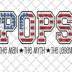 Pops PNG, Digital Download, Sublimation Design, Digital Download, Pops the man, the myth, the legend, Fathers day png, Dad png, Pops flag