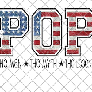 Pop PNG, Digital Download, Sublimation Design, Dad digital download, Pop the man, the myth, the legend, Fathers day png, Pop flag png
