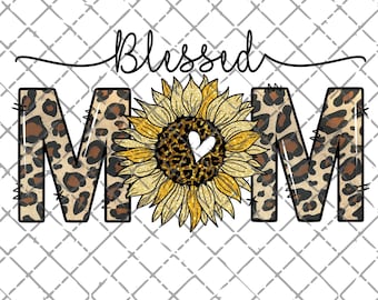Blessed Mom png, Leopard Sunflower, Mother's Day, PNG, Digital Download, Sublimation Design, Mom leopard Sunflower, Mothers day png
