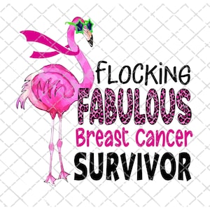 Breast Cancer PNG, Survivor Sublimation file, Digital Download, Breast Cancer awareness, flocking Fabulous Flamingo png, printable clipart