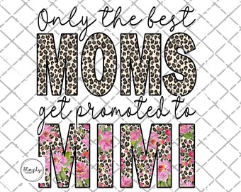 Mimi png, Solo le migliori mamme vengono promosse a Mimi, Mimi Leopard, Festa della mamma, PNG, Download digitale, Design a sublimazione, Boho Mimi png