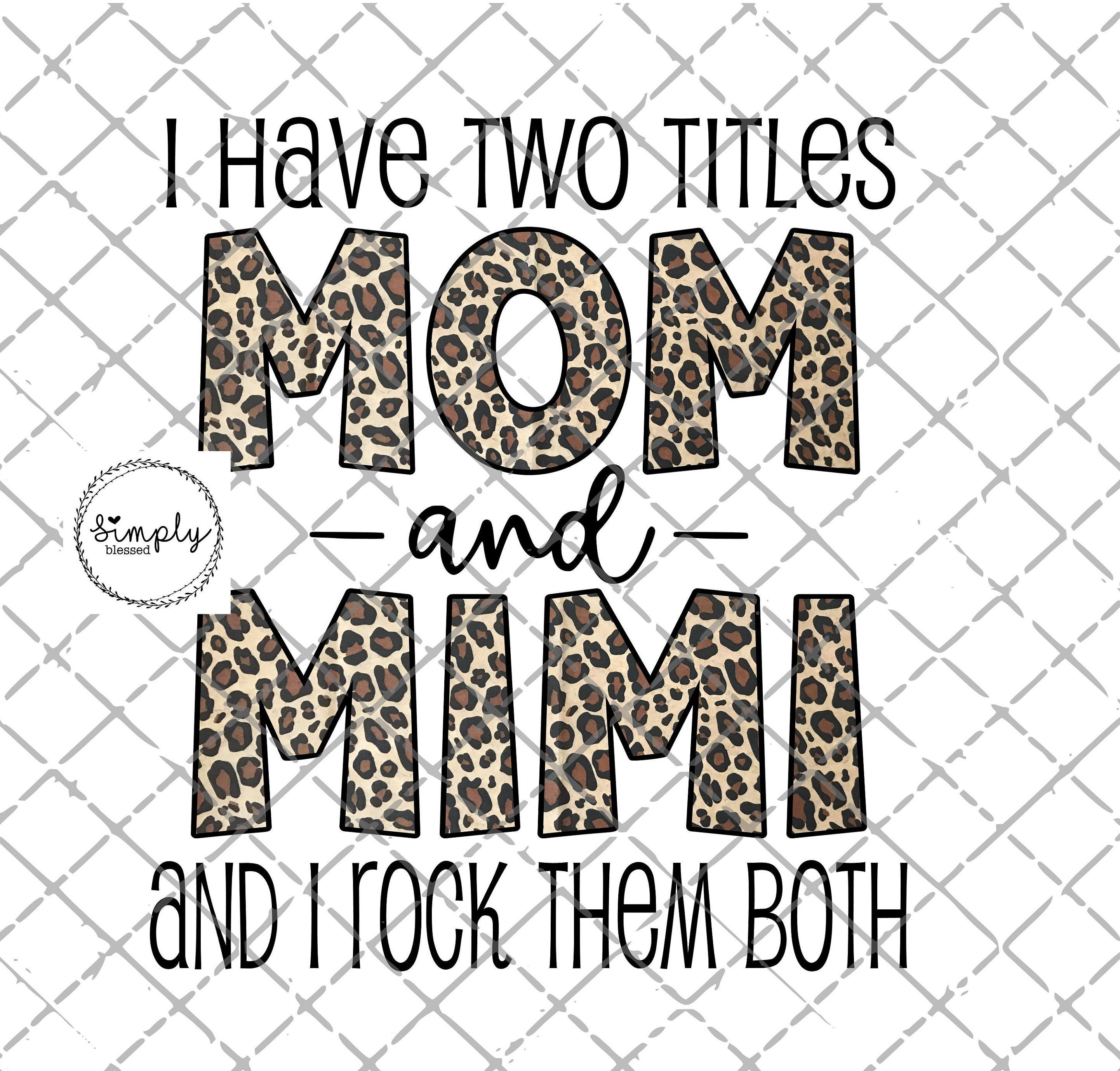 I Have Two Titles Mom and Meme and I Rock Them Both PNG 