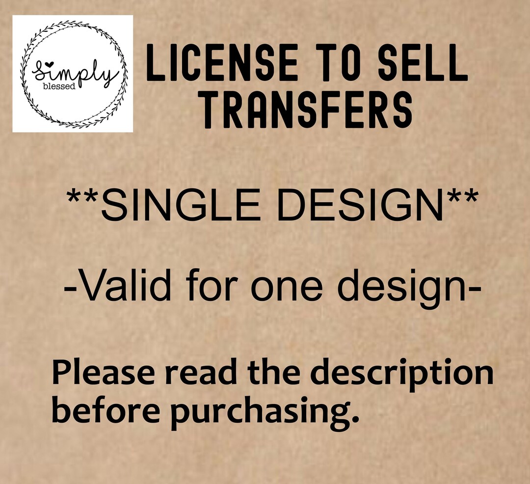 Commercial License for Selling Transfers SINGLE DESIGN Printed