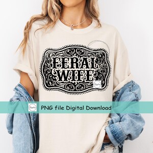 Western PNG, Western Feral Wife shirt design, Buckle Mama Png, Cowgirl Rodeo Western sublimation or DTF, Ranch Design, Trendy Country Png image 4