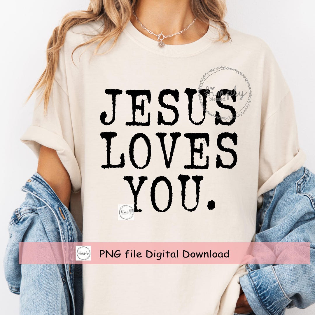 Jesus Loves You PNG, Trendy Vintage Retro Religious, Bible Verse Shirt ...