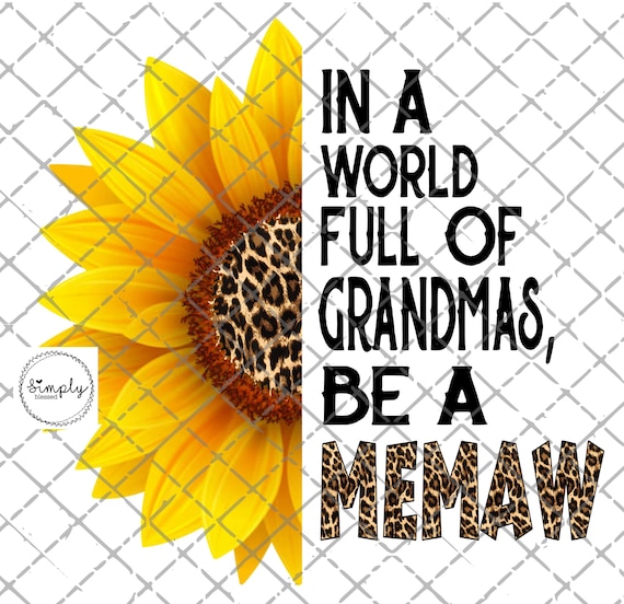 In A World Full Of Grandmas Be A Memaw Shirt With Sunflower T-Shirt In A World Full Of Grandmas Be A Memaw Shirt With Sunflower T-Shirt