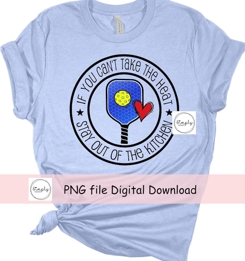 Pickleball png, Funny Pickleball sublimation Digital Download, can't take the heat Kitchen, Pickleball shirt design, Pickleball Gift Idea image 1